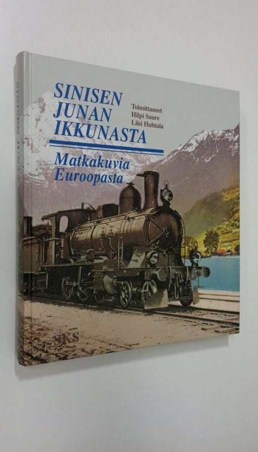 Hilpi ym. (toim.) Saure : Sinisen junan ikkunasta : matkakuvia Euroopasta
