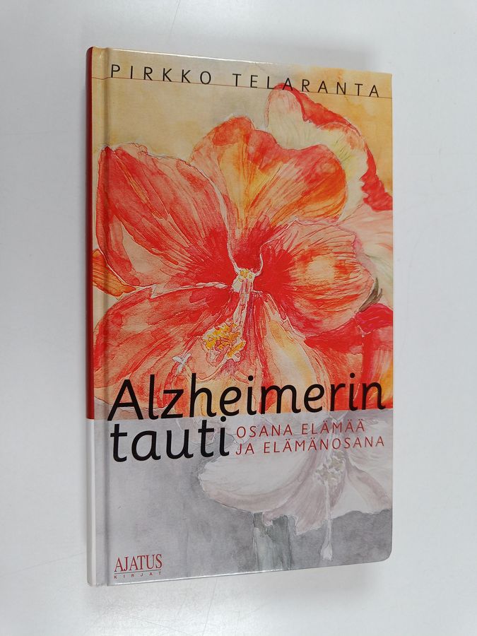 Alzheimerin tauti osana elämää ja elämän osana