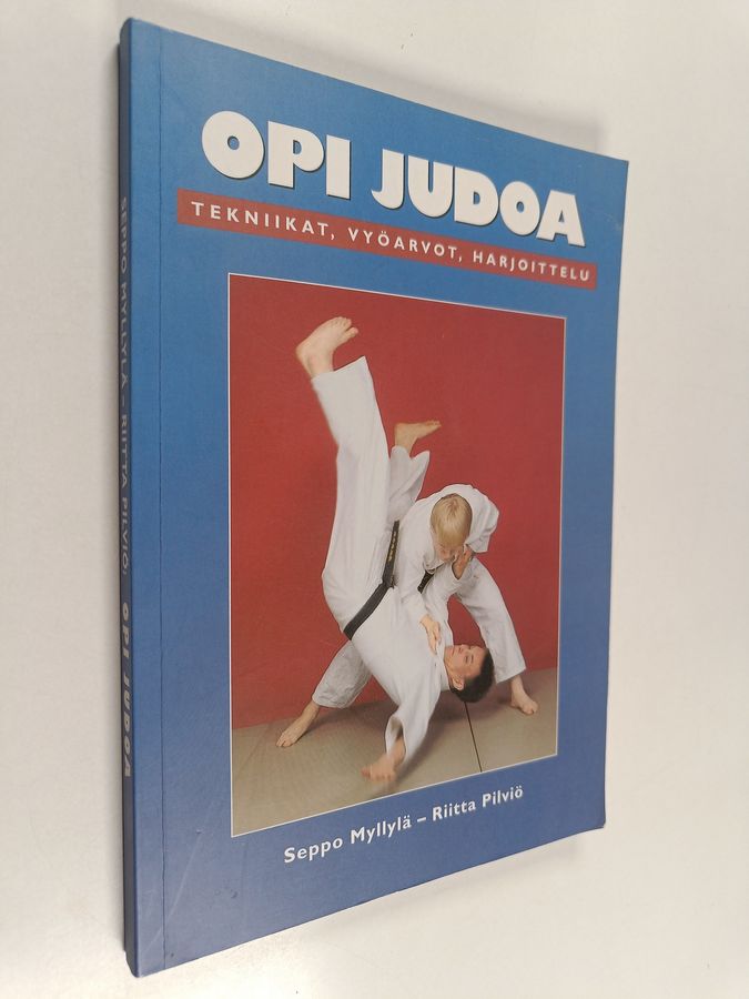 Riitta Pilviö & Seppo Myllylä : Opi judoa : tekniikat, vyöarvot, harjoittelu