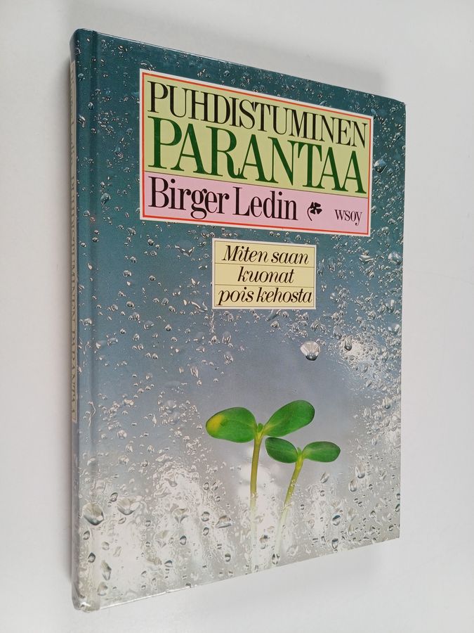Birger Ledin : Puhdistuminen parantaa : miten saan kuonat pois kehosta