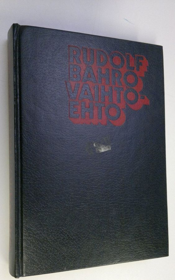 Rudolf Bahro : Vaihtoehto : reaalisesti olemassaolevan sosialismin kritiikkiä