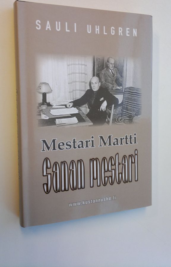Sauli Uhlgren : Sanan mestari : Mestari Martti : kirjailijoiden kirjailija : puolidokumentaarinen elämäkertaromaani kirjailija Martti Merenmaasta