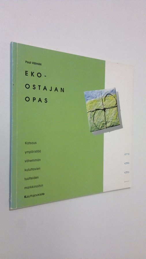 Pauli Välimäki : Eko-ostajan opas : katsaus ympäristöä vähemmän kuluttavien tuotteiden markkinoihin