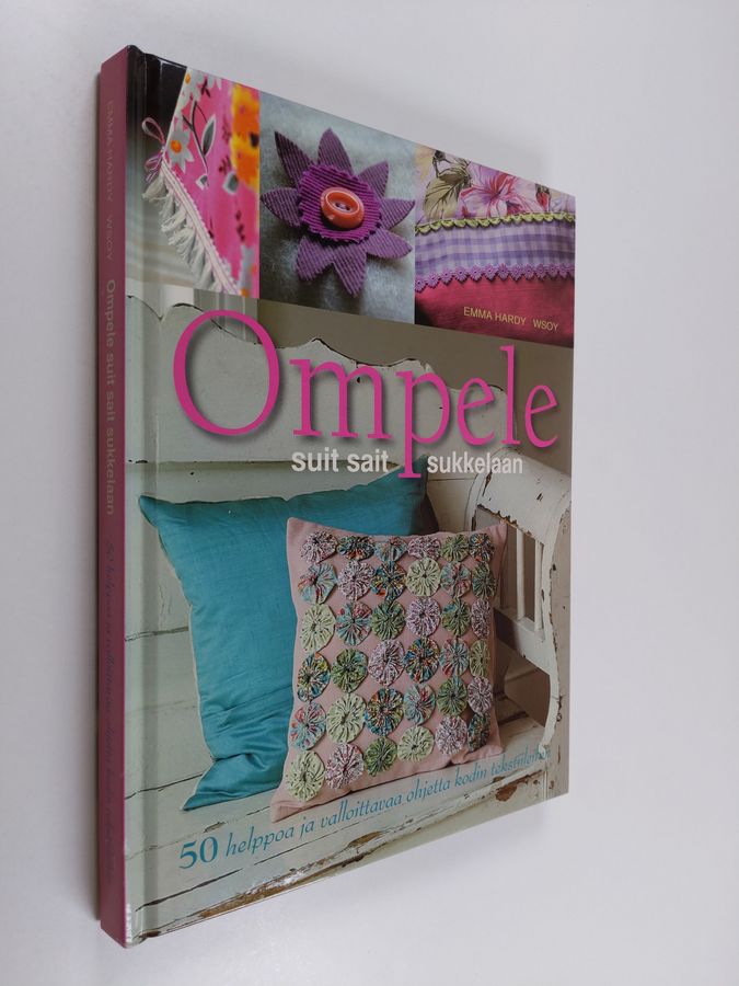 Emma Hardy : Ompele suit sait sukkelaan : 50 helppoa ja valloittavaa ohjetta kodin tekstiileihin