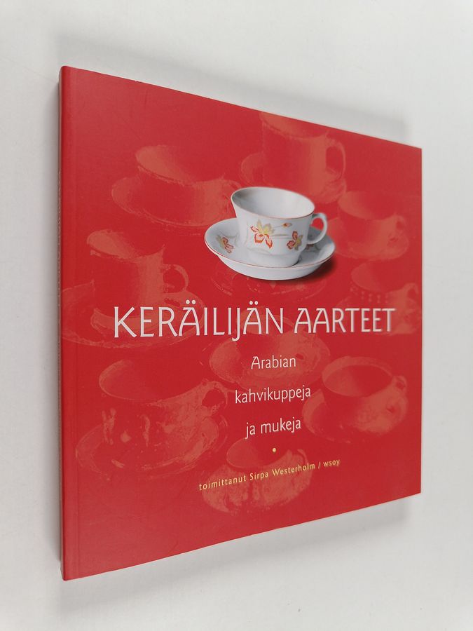 Sirpa (toim.) Westerholm : Keräilijän aarteet : Arabian kahvikuppeja ja mukeja