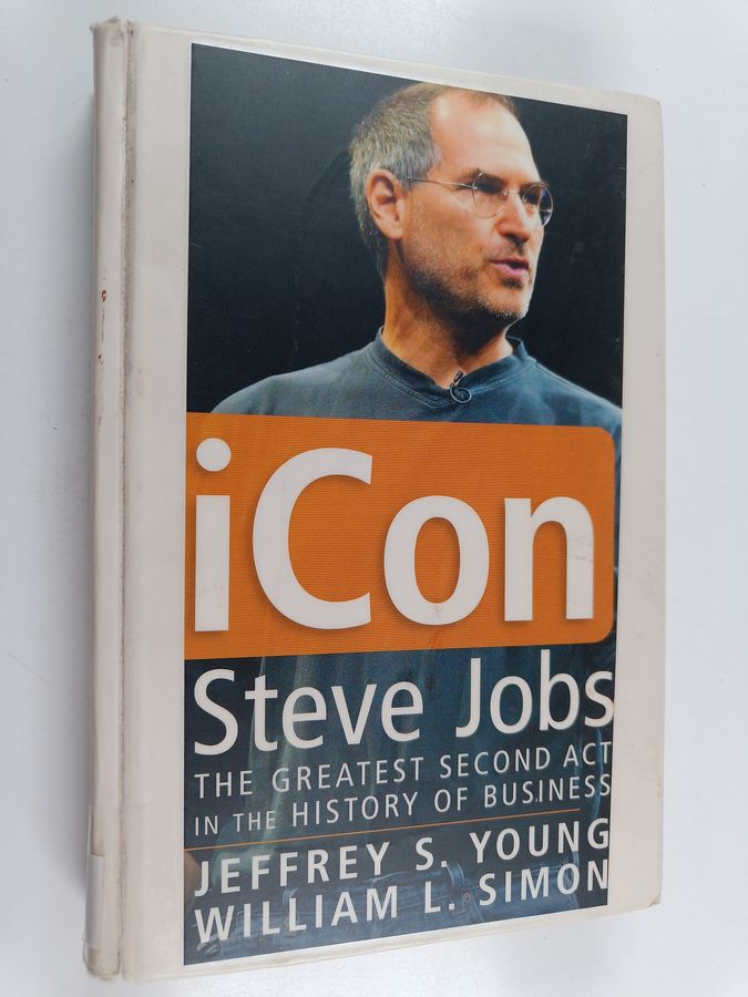 ICon Steve Jobs - The Greatest Second Act in the History of Business