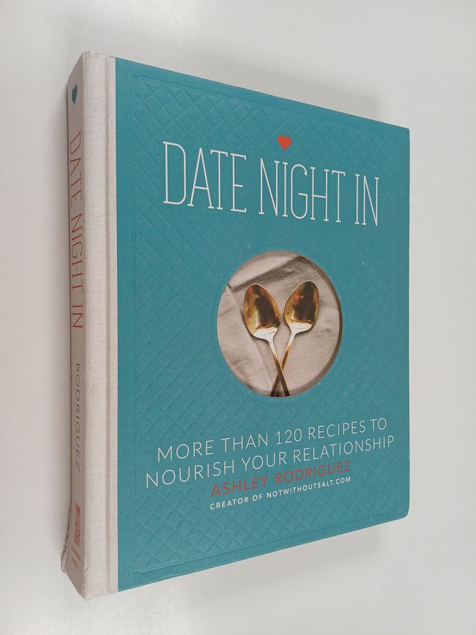 More than 120 Recipes to Nourish Your Relationship
