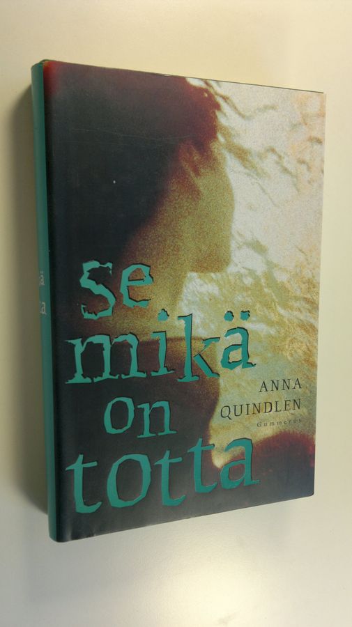 Anna Quindlen : Se mikä on totta
