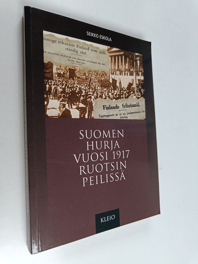 Seikko Eskola : Suomen hurja vuosi 1917 Ruotsin peilissä