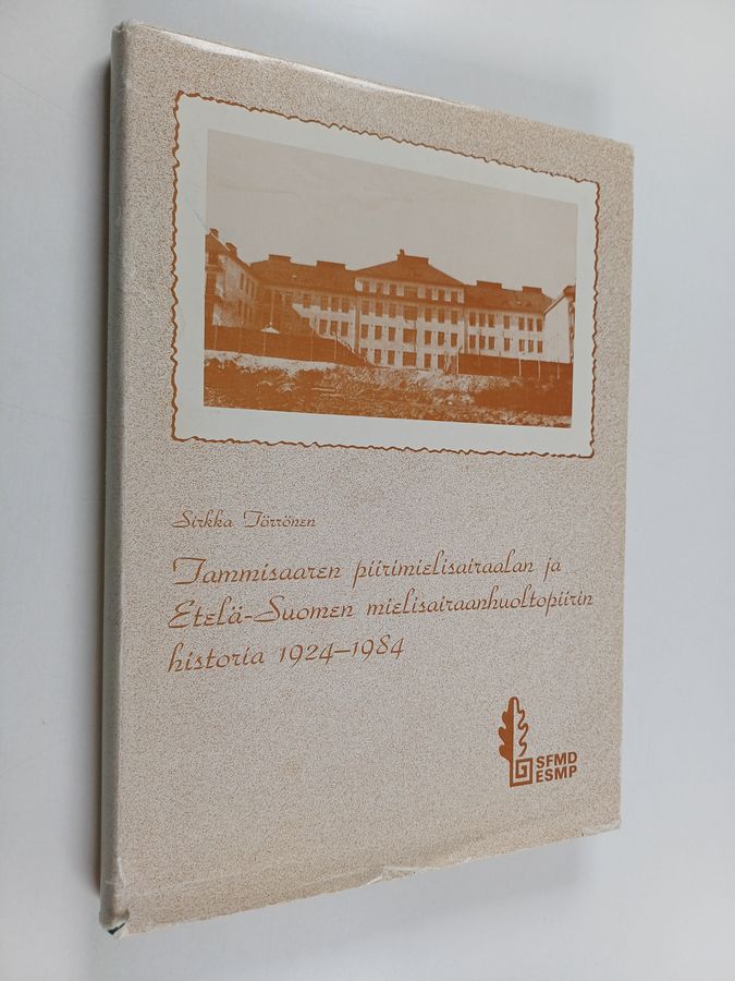 Tammiharjun sairaalan ja Etelä-Suomen mielisairaanhuoltopiirin historia 1924-1984