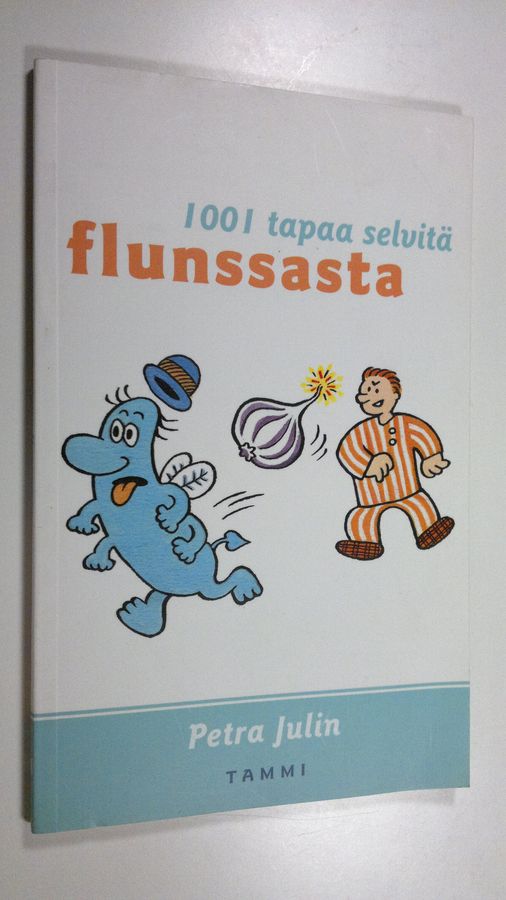 Petra Julin : 1001 tapaa selvitä flunssasta