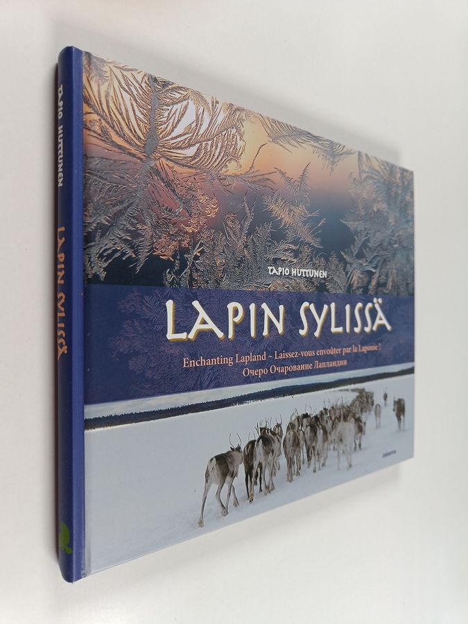 Tapio Huttunen : Lapin sylissä : Enchanting Lapland : Laissez-vous envoûter par la Laponie! : Ocero ocarovanie Laplandii