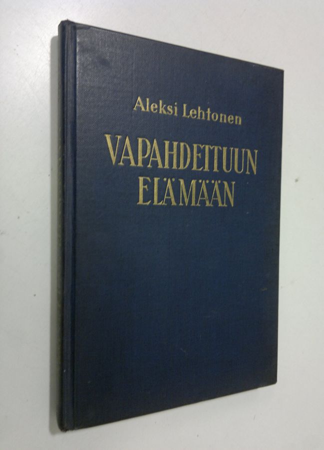 Aleksi Lehtonen : Vapahdettuun elämään