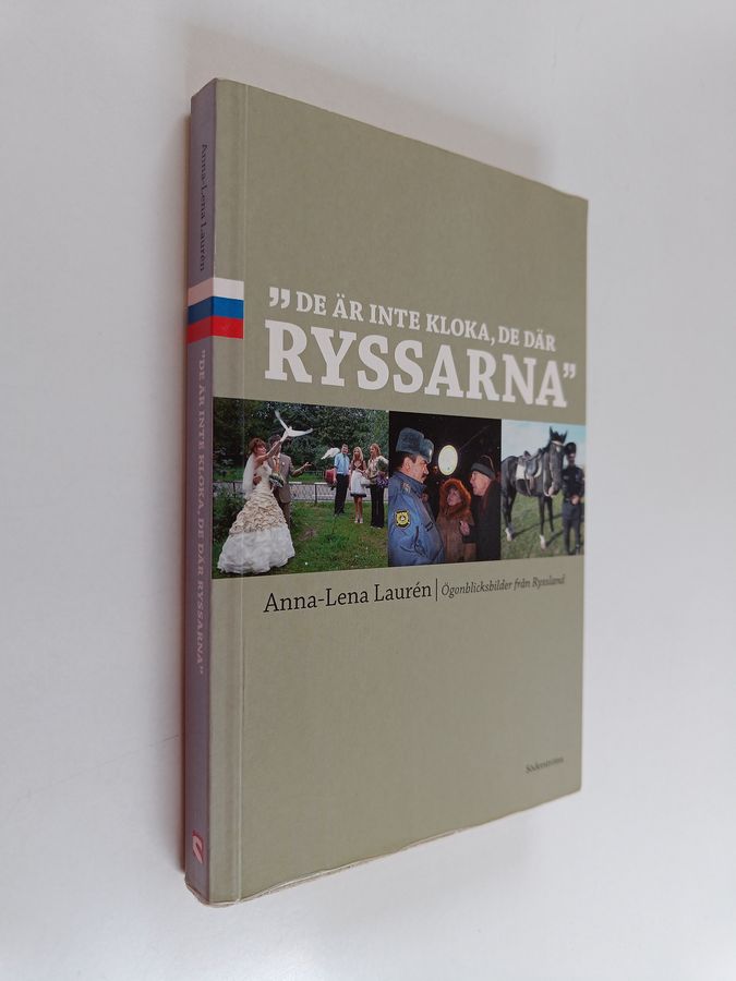 "De är inte kloka, de där ryssarna"