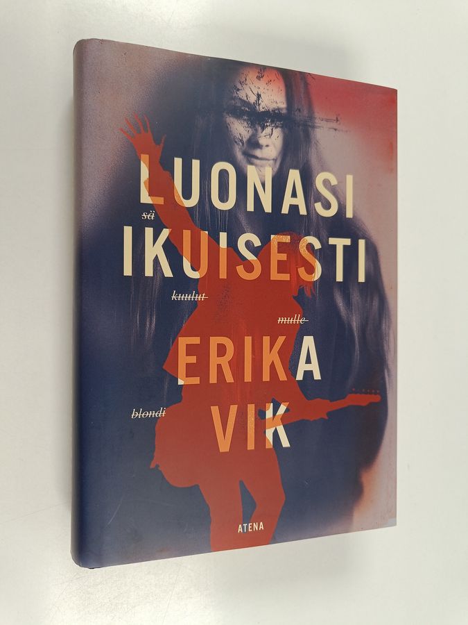 Erika Vik : Luonasi ikuisesti