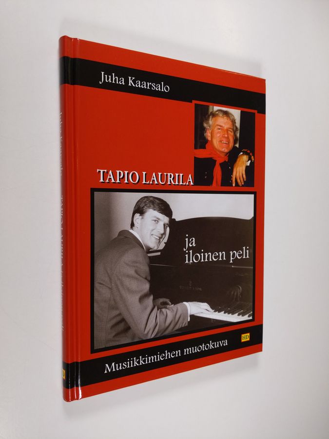 Juha Kaarsalo : Tapio Laurila ja iloinen peli : musiikkimiehen muotokuva