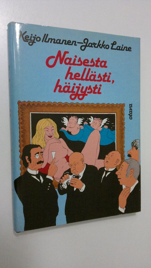 Keijo ym. Ilmanen : Naisesta hellästi, häijysti