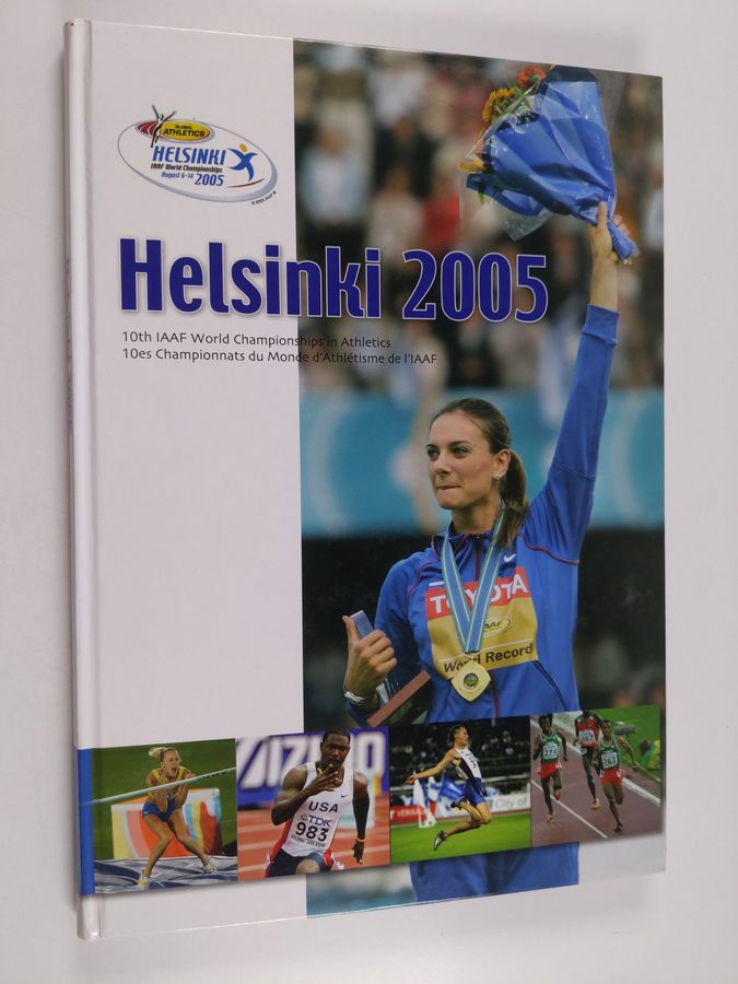 Antti-Pekka Sonninen : Helsinki 2005 : 10th IAAF World Championships in Athletics = 10es championnats du monde d'athlétisme de l'IAAF