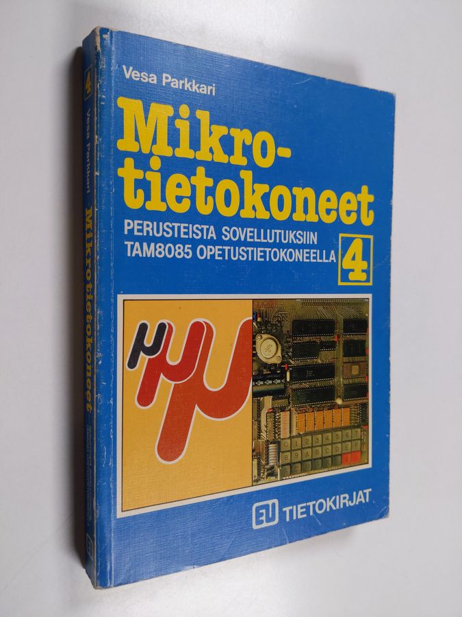 Vesa Parkkari : Mikrotietokoneet : perusteista sovellutuksiin TAM8085-opetustietokoneella