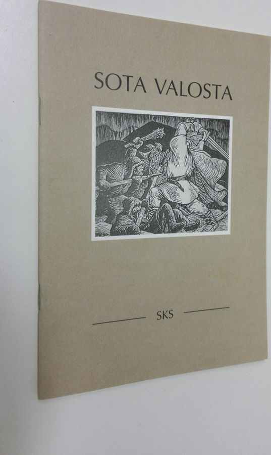 Erkki (kuvat) Tanttu : Sota valosta : Kalevalan seitsemäs-, kahdeksas- ja yhdeksäsviidettä runo