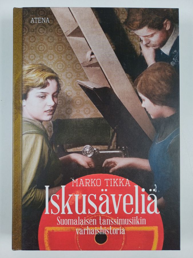 Marko Tikka : Iskusäveliä : suomalaisen tanssimusiikin varhaishistoria - Suomalaisen tanssimusiikin varhaishistoria