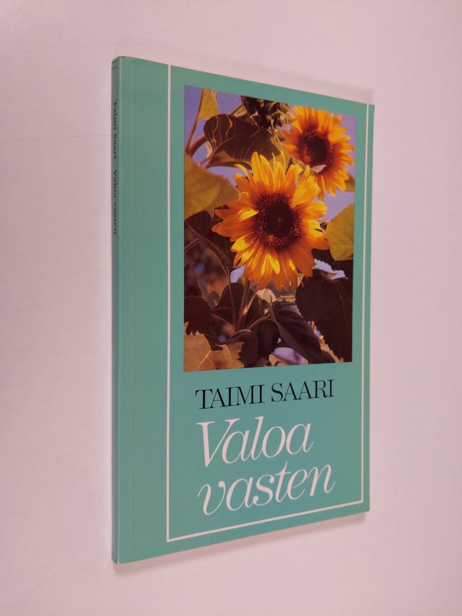 Taimi Saari : Valoa vasten : runoja