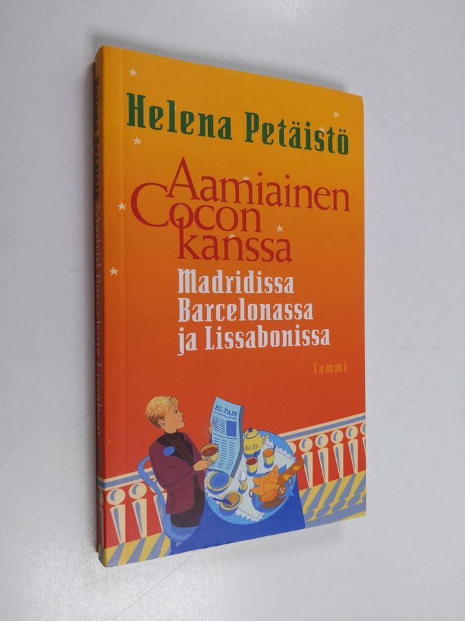 Helena Petäistö : Aamiainen Cocon kanssa : Madridissa, Barcelonassa ja Lissabonissa