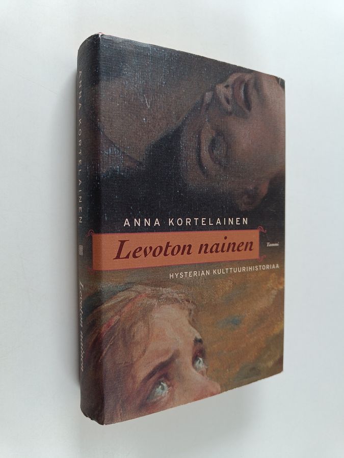 Anna Kortelainen : Levoton nainen : hysterian kulttuurihistoriaa