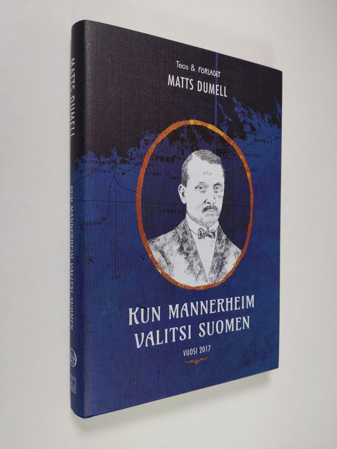 Matts Dumell : Kun Mannerheim valitsi Suomen