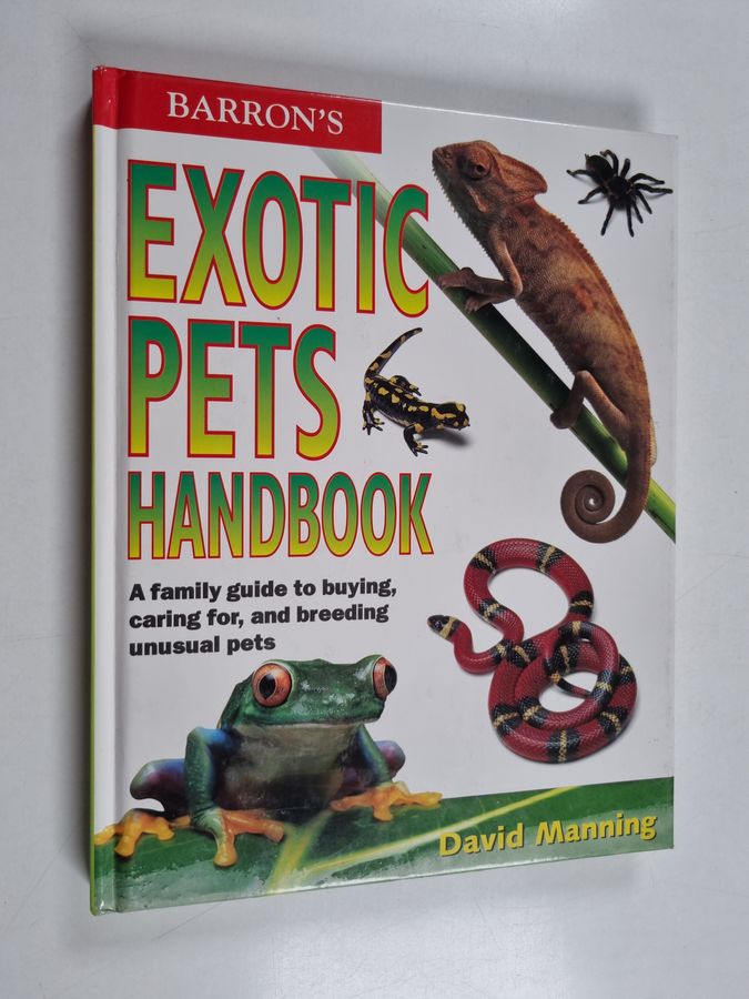 Barron's Exotic Pets Handbook - A Family Guide to Buying, Caring For, and Breeding Unusual Pets