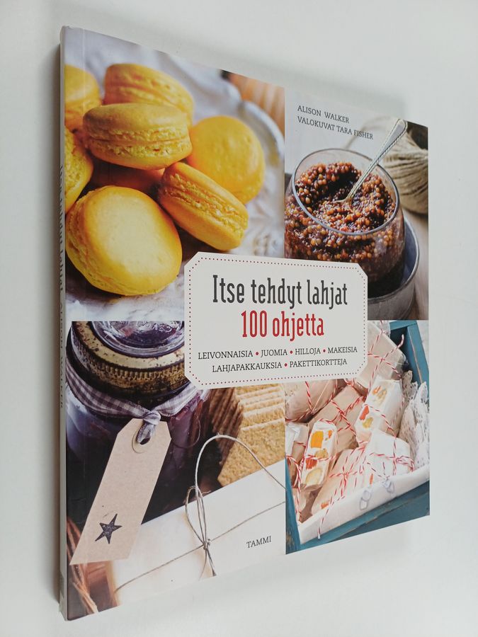 Alison Walker : Itse tehdyt lahjat : 100 ohjetta : leivonnaisia, juomia, hilloja, makeisia, lahjapakkauksia, pakettikortteja
