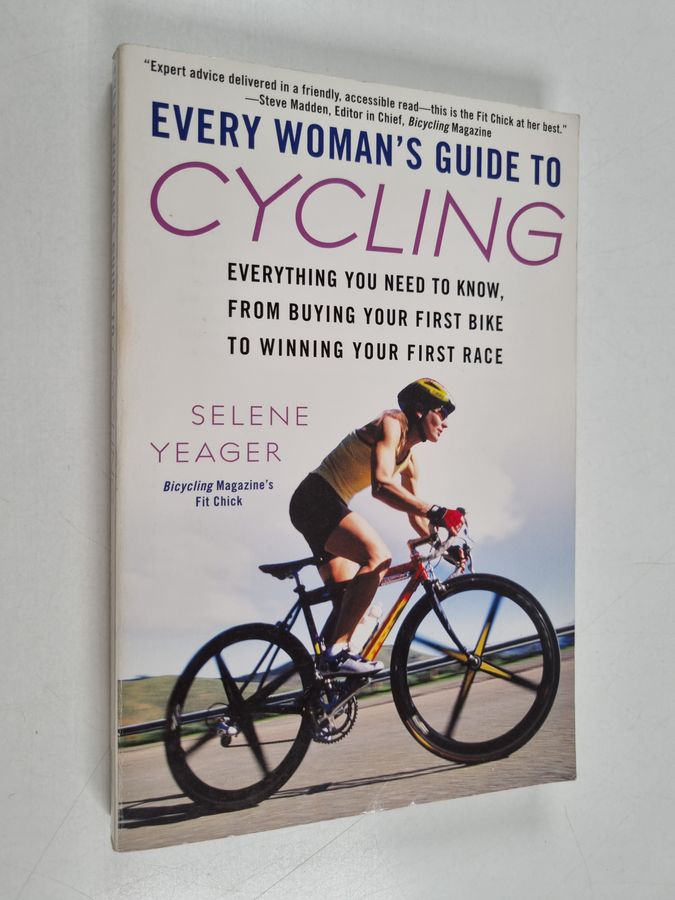 Every Woman's Guide to Cycling - Everything You Need to Know, From Buying Your First Bike to Winning Your First Race