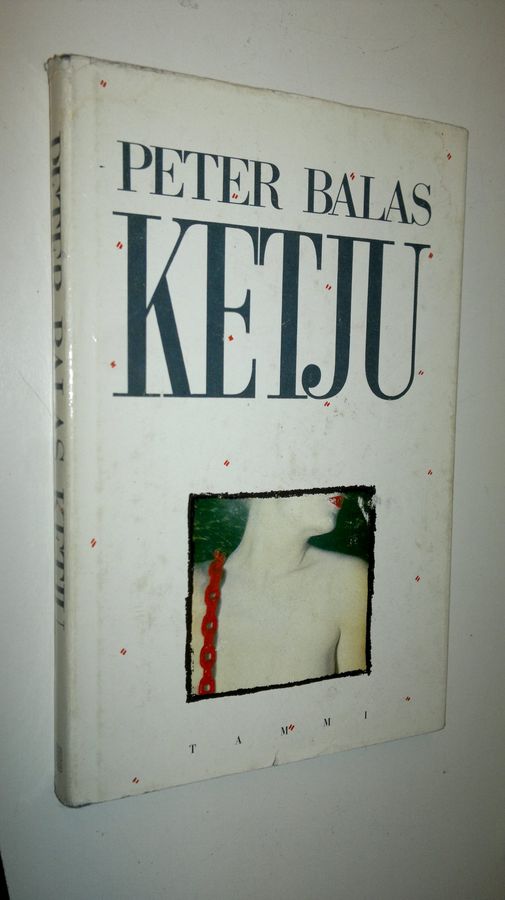 Peter Balas : Ketju : kertomus rakastumisesta
