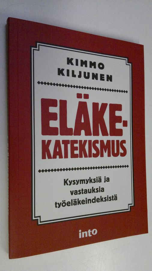 Kimmo Kiljunen : Eläkekatekismus : kysymyksiä ja vastauksia työeläkeindeksistä