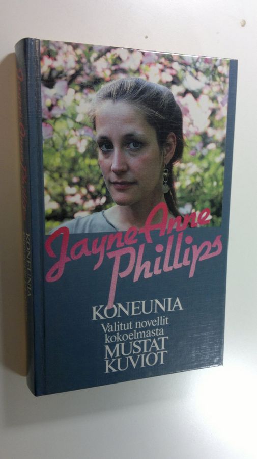 Jayne Anne Phillips : Koneunia ; Valitut novellit kokoelmasta Mustat kuviot