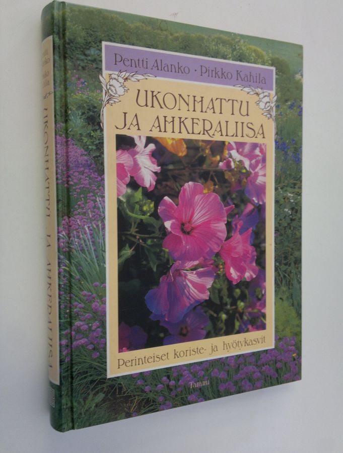 Pentti Alanko : Ukonhattu ja ahkeraliisa : perinteiset koriste- ja hyötykasvit