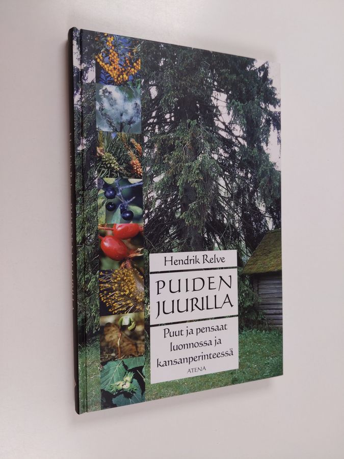 Hendrik Relve : Puiden juurilla : puut ja pensaat luonnossa ja kansanperinteessä