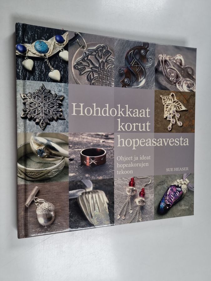 Sue Heaser : Hohdokkaat korut hopeasavesta : ohjeet ja ideat hopeakorujen tekoon = Magical metal clay jewellery