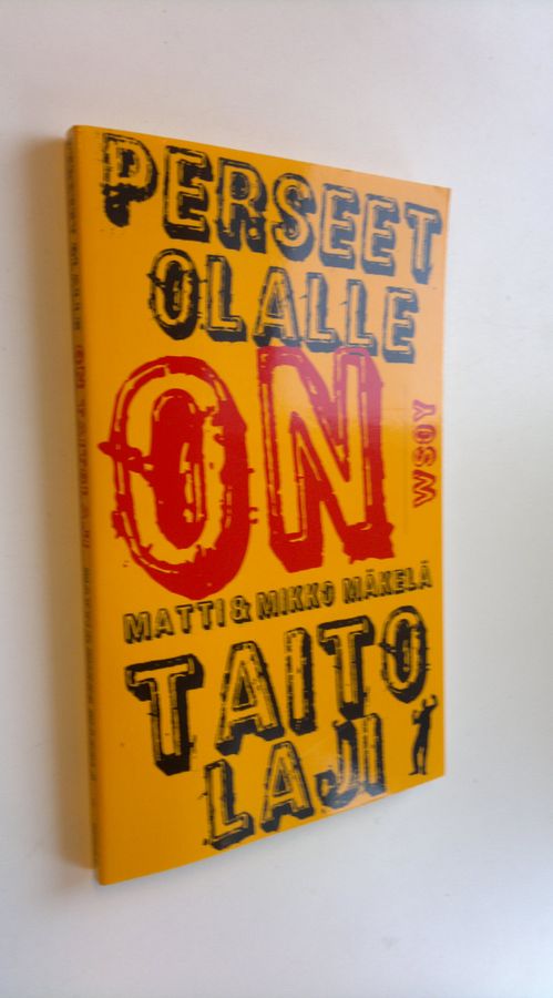 Matti Mäkelä : Perseet olalle on taitolaji