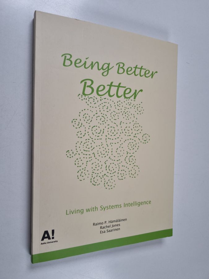 Raimo P. Hämäläinen : Being better better : living with systems intelligence