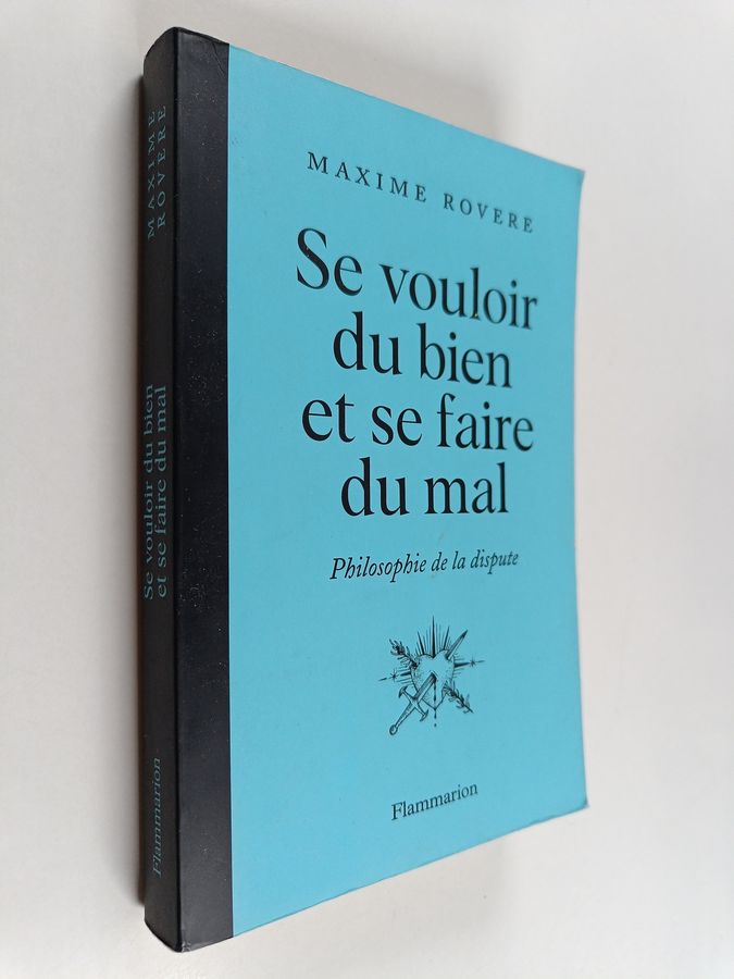 Se vouloir du bien et se faire du mal - philosophie de la dispute