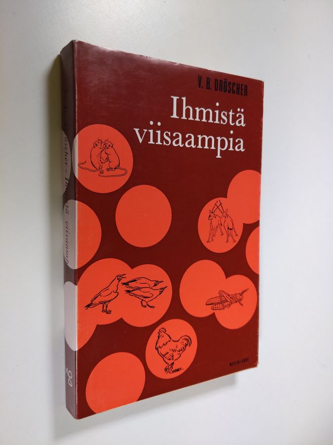 Vitus B. Dröscher : Ihmistä viisaampia : viettien, vaistojen ja aistien ihmeitä : 22 liitekuvaa, 40 piirrosta