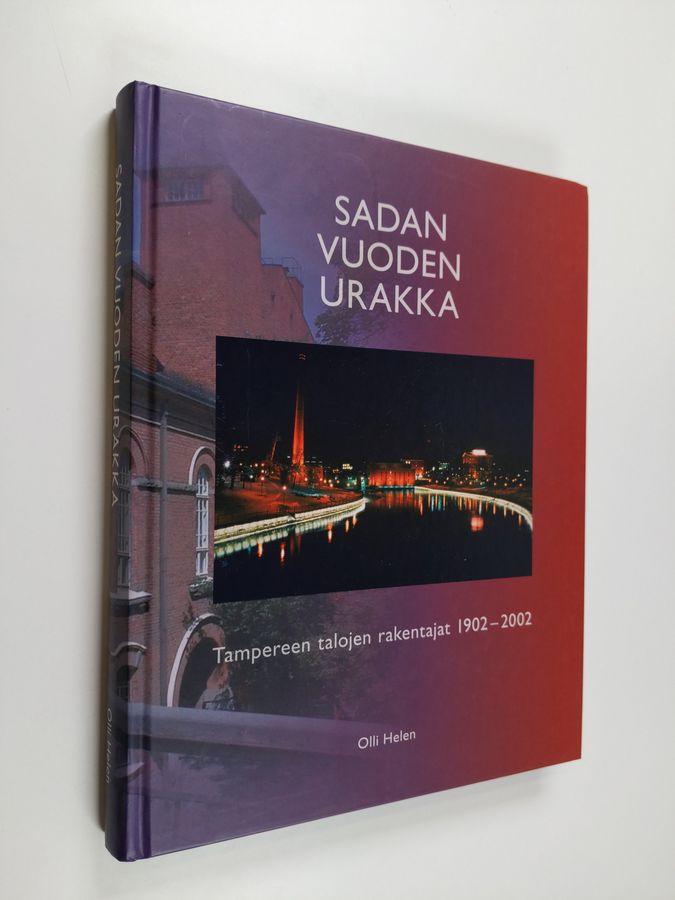Olli Helen : Sadan vuoden urakka : Tampereen talojen rakentajat 1902-2002