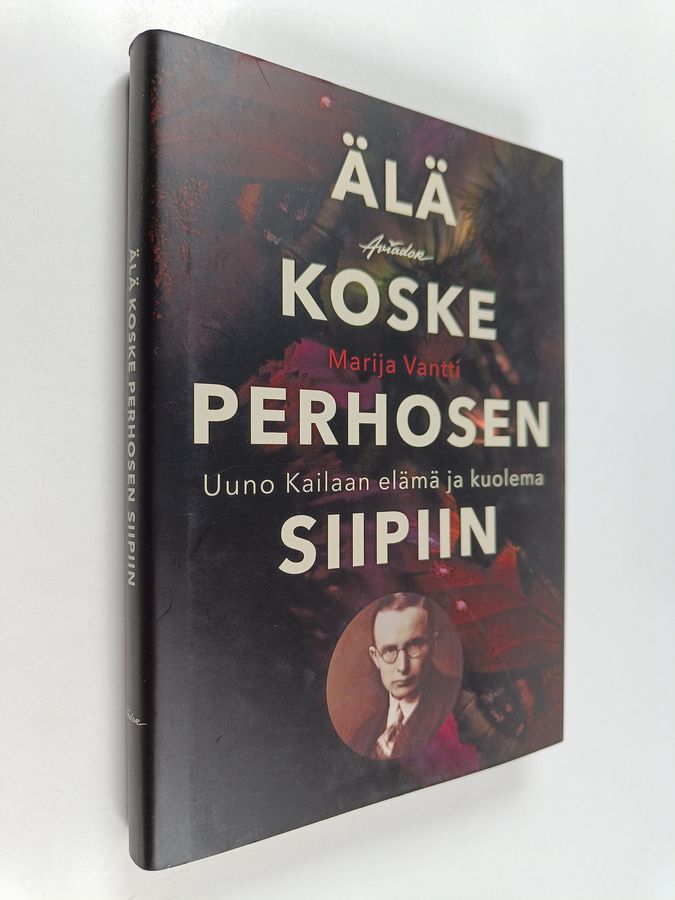 Marija Vantti : Älä koske perhosen siipiin : Uuno Kailaan elämä ja kuolema