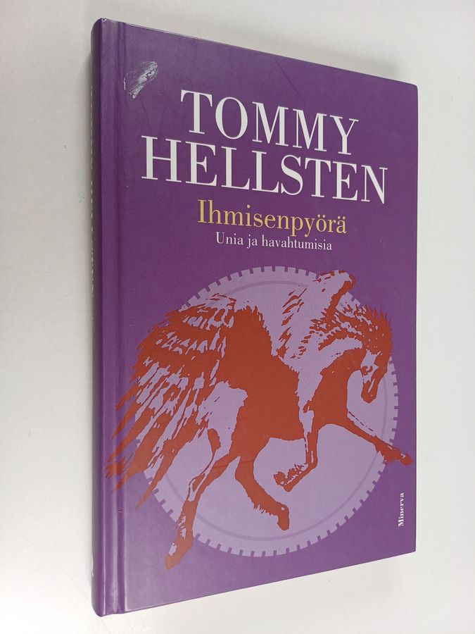 Tommy Hellsten : Ihmisenpyörä : unia ja havahtumisia