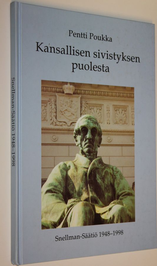 Pentti Poukka : Kansallisen sivistyksen puolesta : Snellman-säätiö 1948-1998