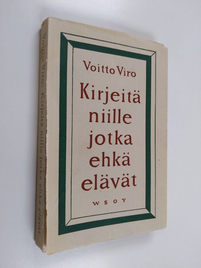 Voitto Viro : Kirjeitä niille jotka ehkä elävät