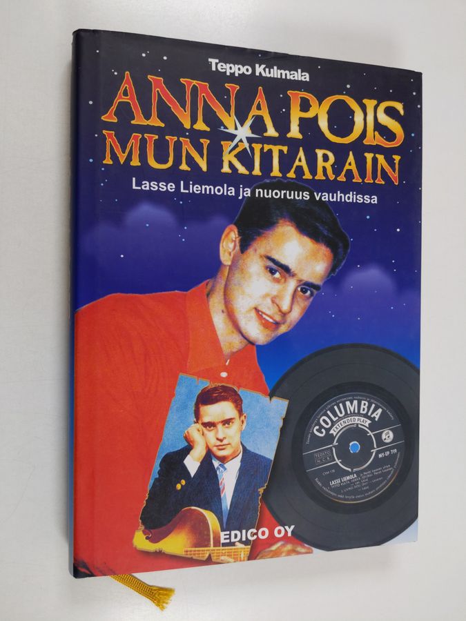 Teppo Kulmala : Anna pois mun kitarain : Lasse Liemola ja nuoruus vauhdissa