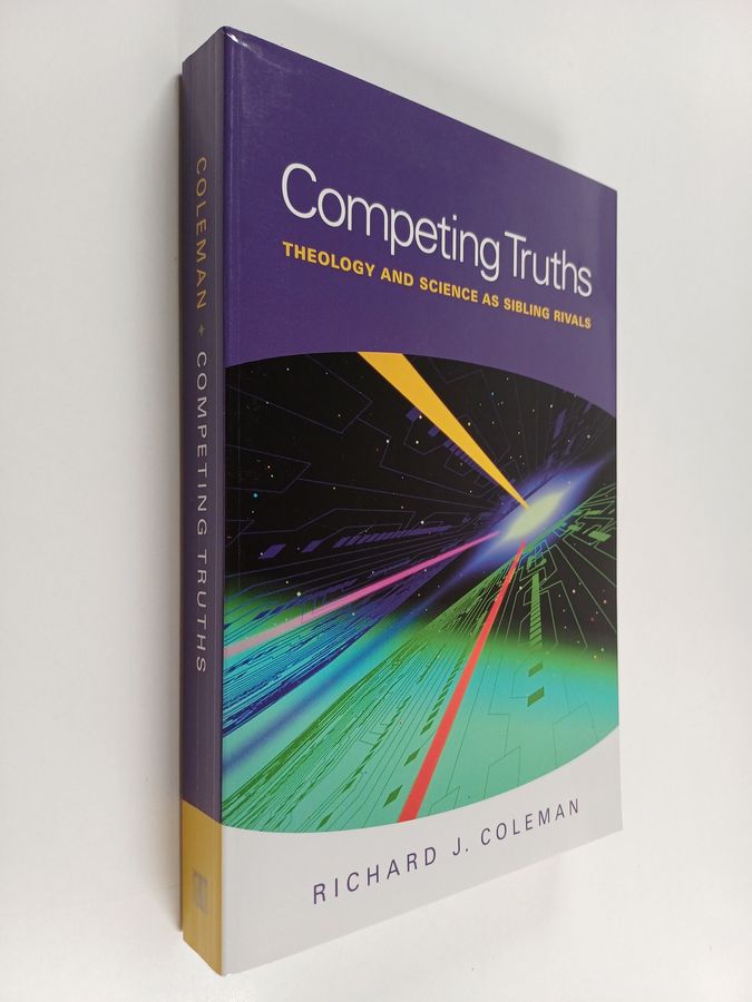 Competing Truths - Theology and Science as Sibling Rivals