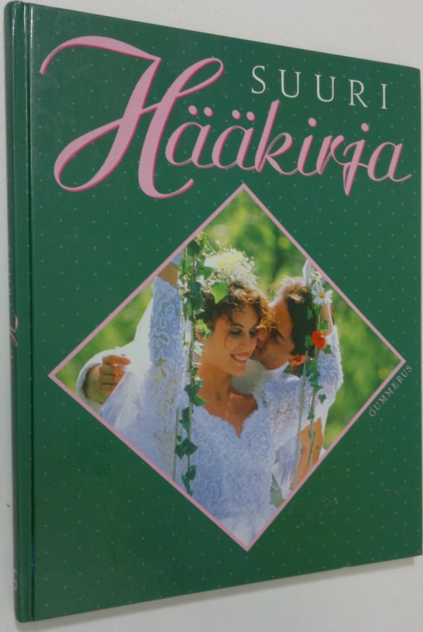 suomentanut Anneli Juhokas : Suuri hääkirja : suunnittelu, hääjuhla, yhteisen elämän aloittaminen
